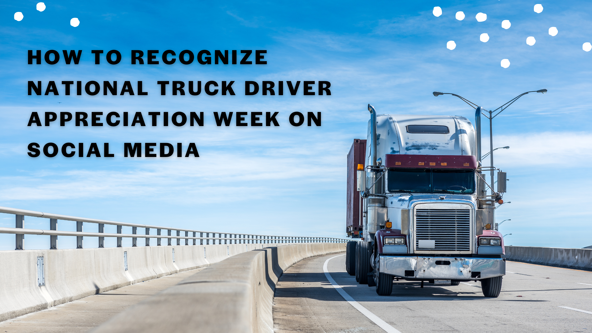 How to Recognize National Truck Driver Appreciation Week on Social Media