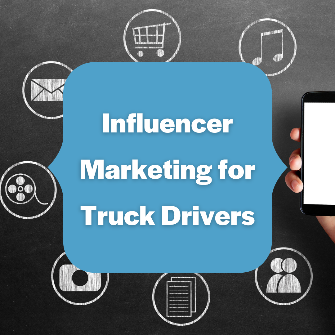 Influencer Marketing for Truck Drivers